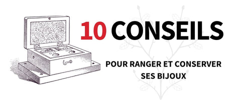 10 conseils pour ranger et conserver ses bijoux
